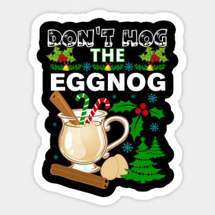 Dont Hog the Eggnog Nog Hog design! Funny Christmas eggnog design! Sticker